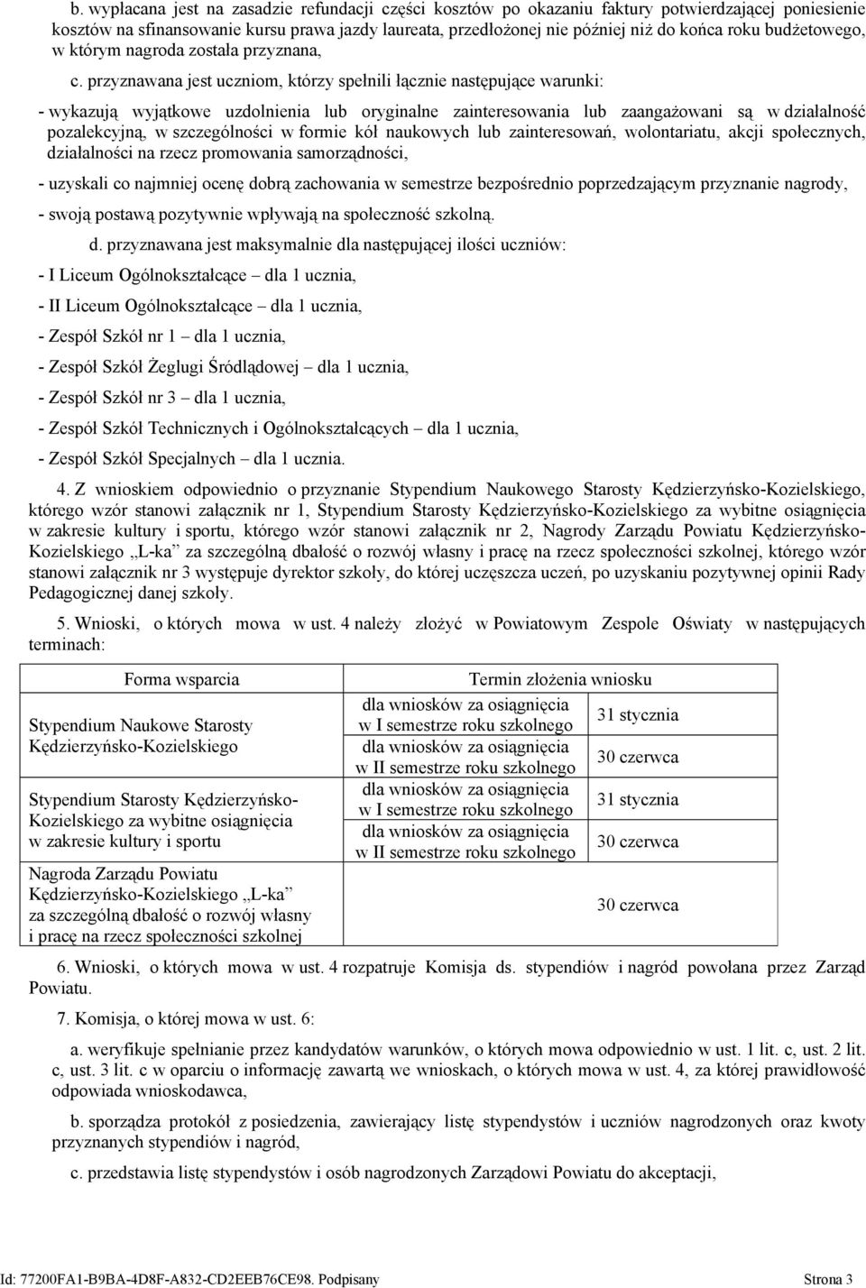 przyznawana jest uczniom, którzy spełnili łącznie następujące warunki: - wykazują wyjątkowe uzdolnienia lub oryginalne zainteresowania lub zaangażowani są w działalność pozalekcyjną, w szczególności