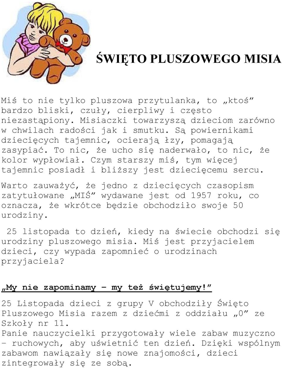 Czym starszy miś, tym więcej tajemnic posiadł i bliższy jest dziecięcemu sercu.