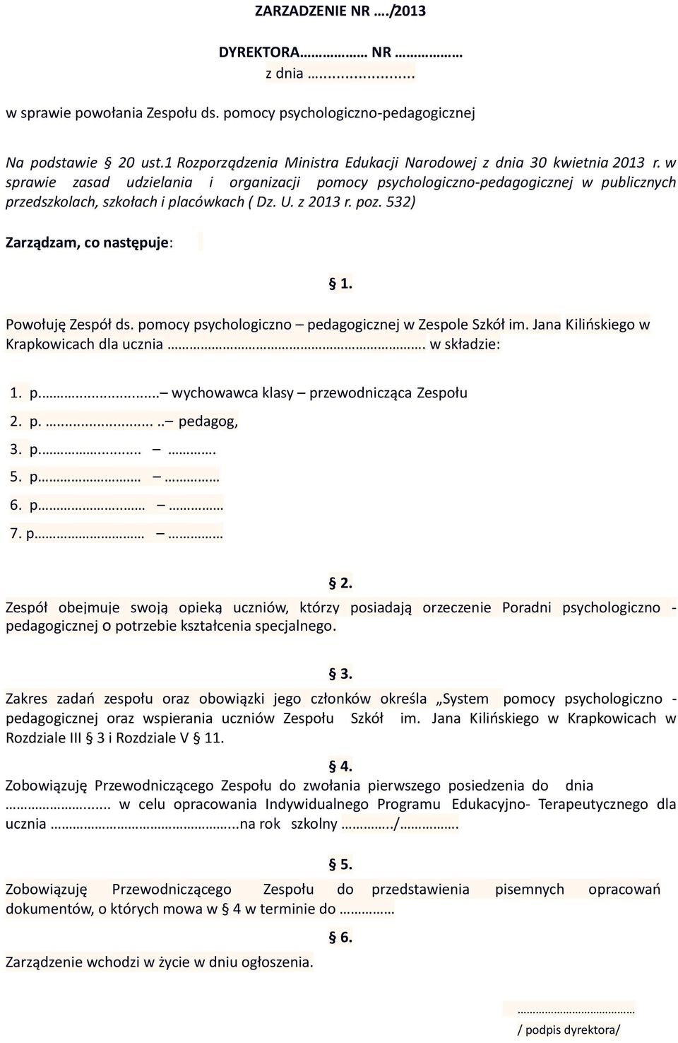 w sprawie zasad udzielania i organizacji pomocy psychologiczno-pedagogicznej w publicznych przedszkolach, szkołach i placówkach ( Dz. U. z 2013 r. poz.