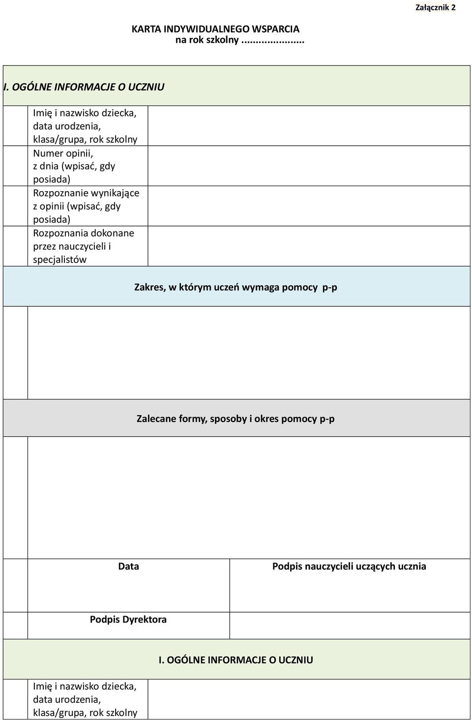 OGÓLNE INFORMACJE O UCZNIU Imię i nazwisko dziecka, data urodzenia, klasa/grupa, rok szkolny Numer opinii, z dnia (wpisać, gdy posiada)