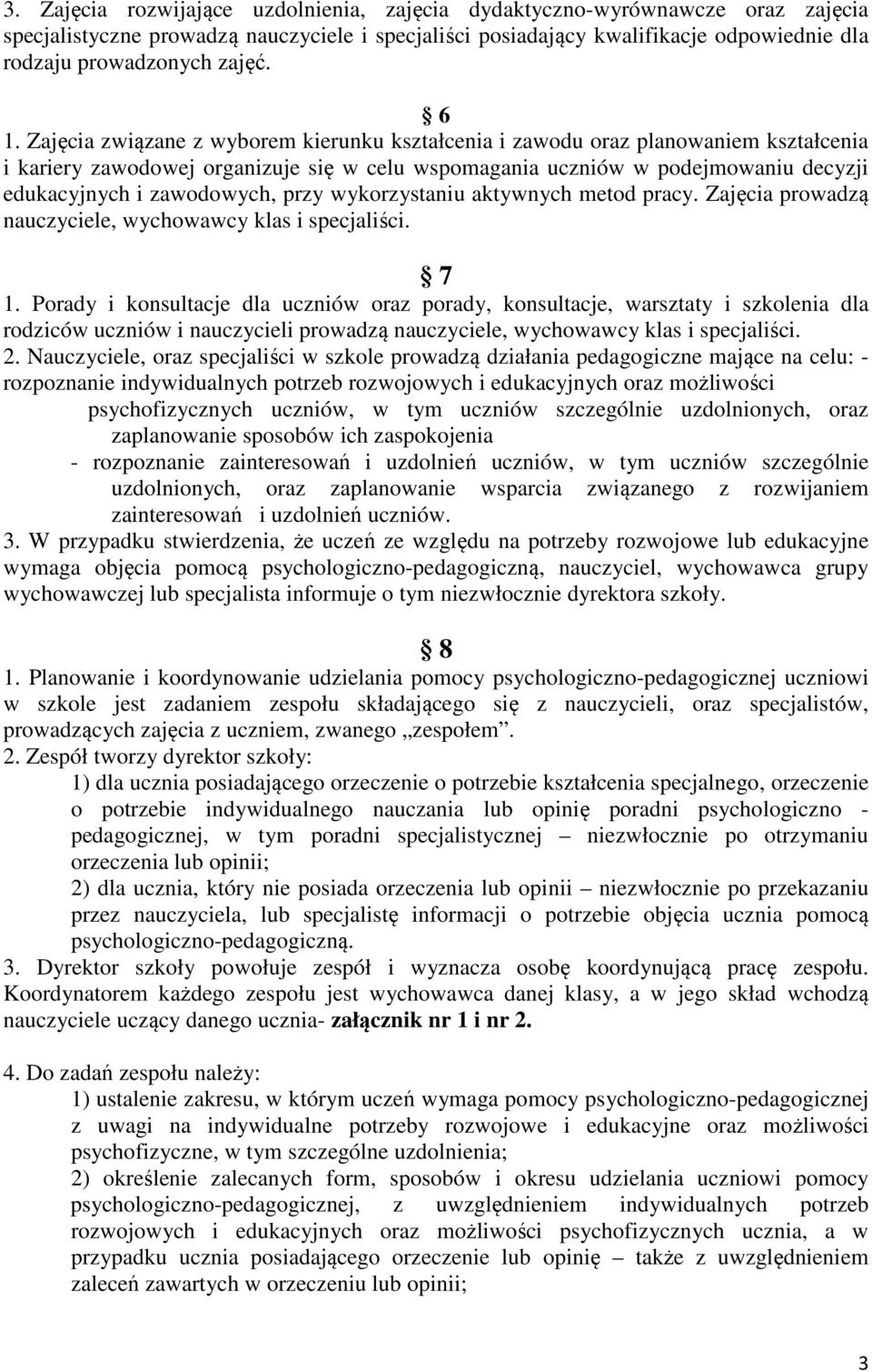 zawodowych, przy wykorzystaniu aktywnych metod pracy. Zajęcia prowadzą nauczyciele, wychowawcy klas i specjaliści. 7 1.