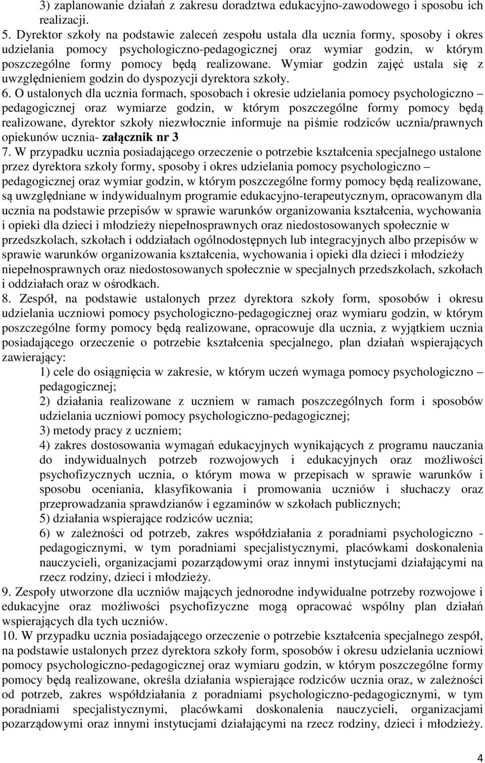 realizowane. Wymiar godzin zajęć ustala się z uwzględnieniem godzin do dyspozycji dyrektora szkoły. 6.