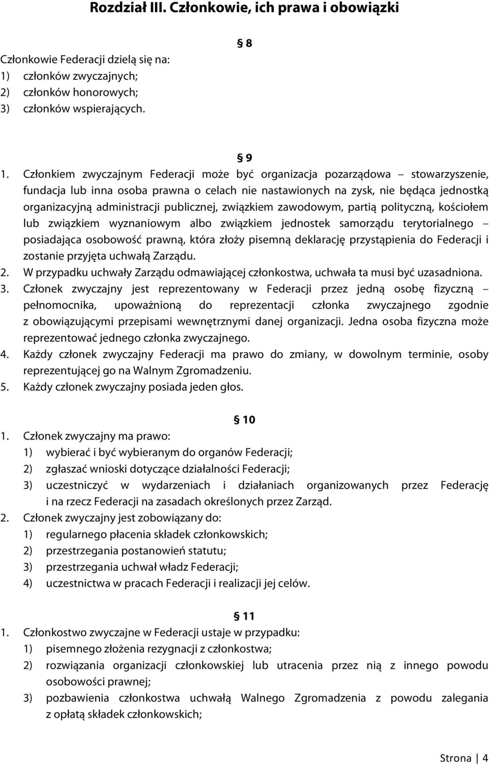 publicznej, związkiem zawodowym, partią polityczną, kościołem lub związkiem wyznaniowym albo związkiem jednostek samorządu terytorialnego posiadająca osobowość prawną, która złoży pisemną deklarację