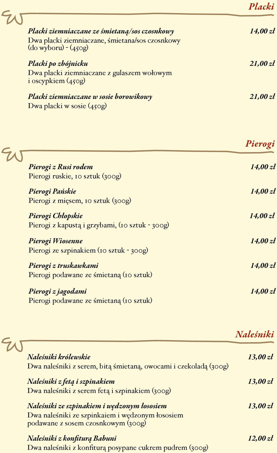 (300g) Pierogi Chłopskie Pierogi z kapustą i grzybami, (10 sztuk - 300g) Pierogi Wiosenne Pierogi ze szpinakiem (10 sztuk - 300g) Pierogi z truskawkami Pierogi podawane ze śmietaną (10 sztuk) Pierogi