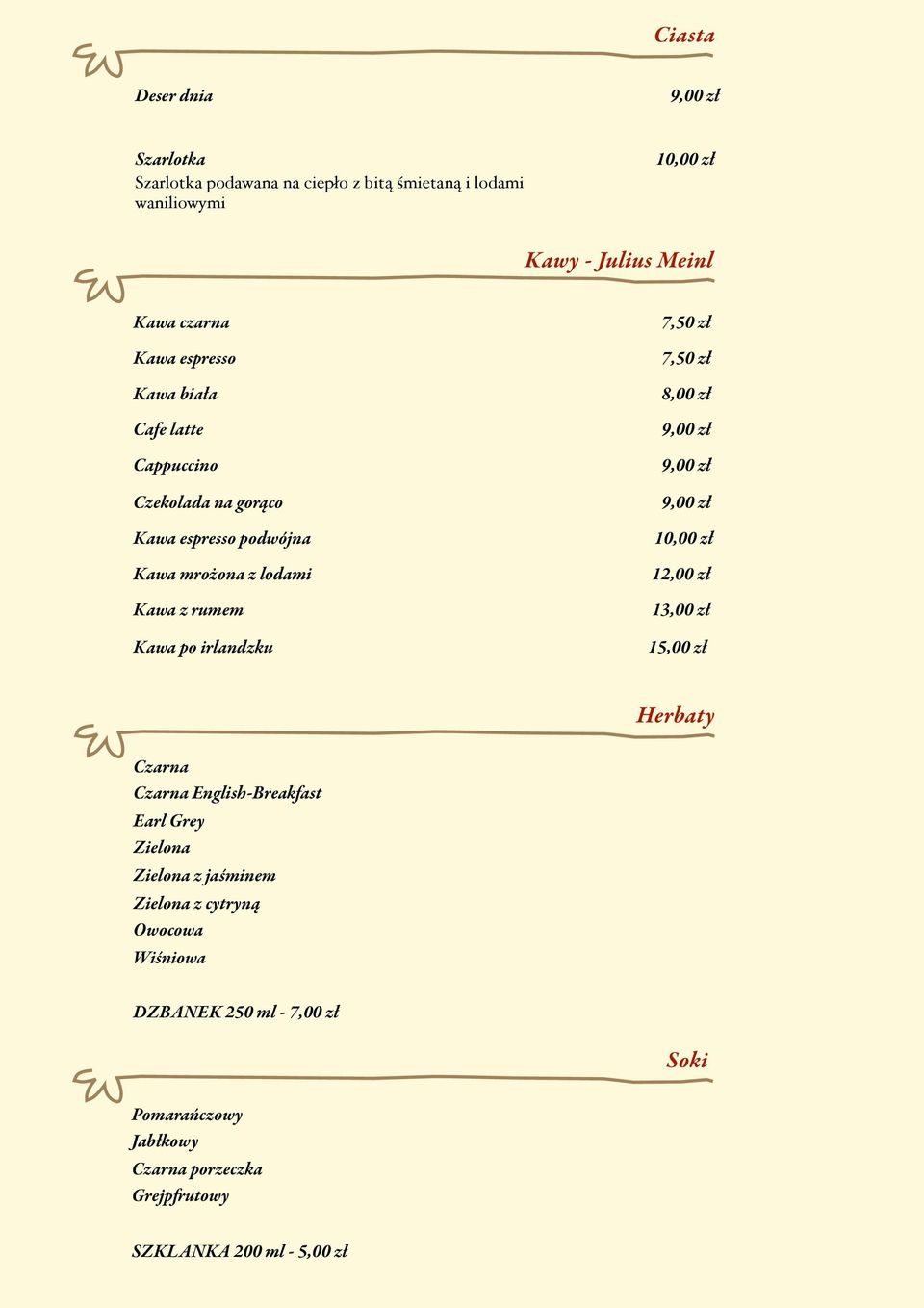 Kawa po irlandzku 7,50 zł 7,50 zł 12,00 zł 1 Herbaty Czarna Czarna English-Breakfast Earl Grey Zielona Zielona z jaśminem