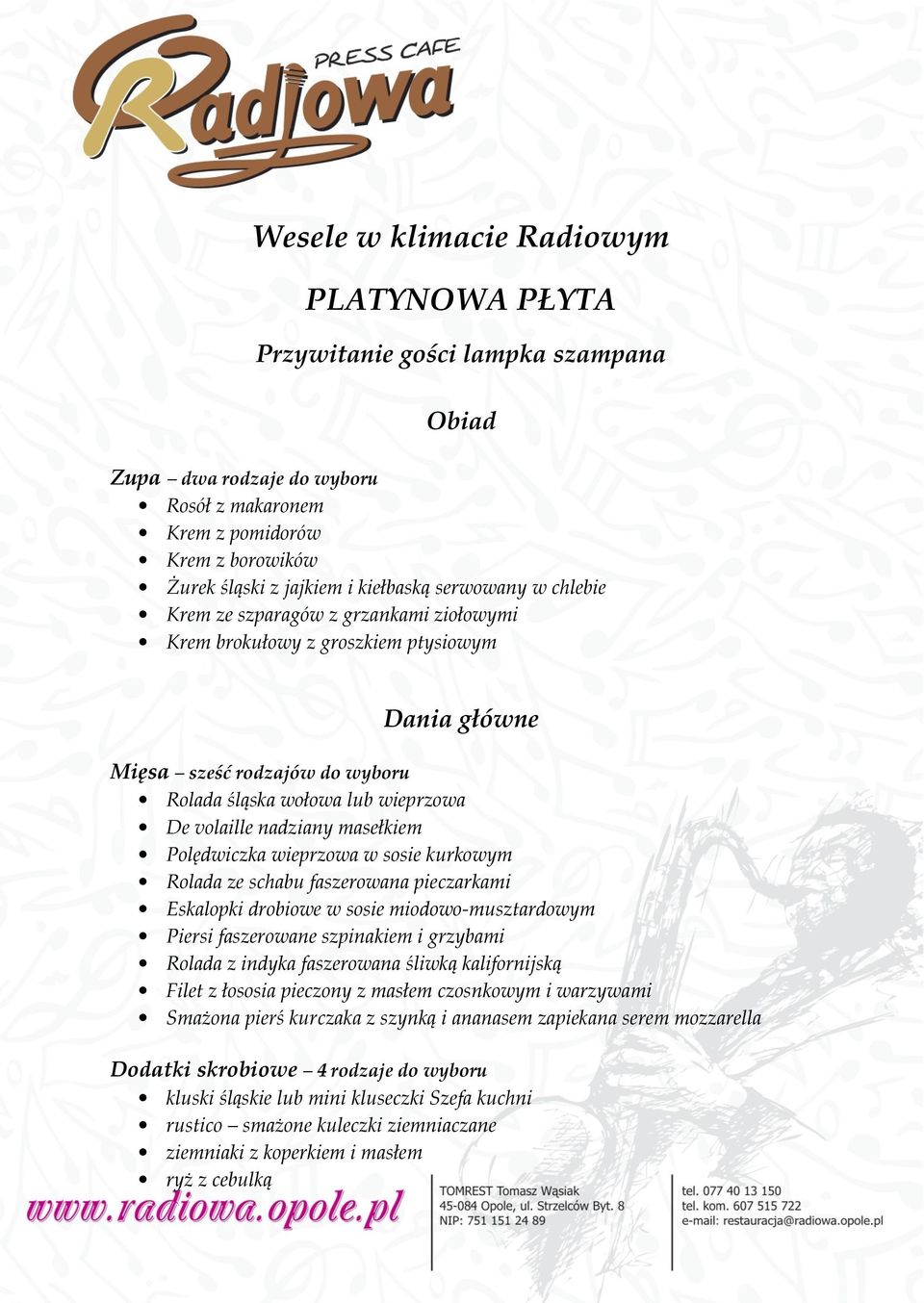 masełkiem Polędwiczka wieprzowa w sosie kurkowym Rolada ze schabu faszerowana pieczarkami Eskalopki drobiowe w sosie miodowo-musztardowym Piersi faszerowane szpinakiem i grzybami Rolada z indyka