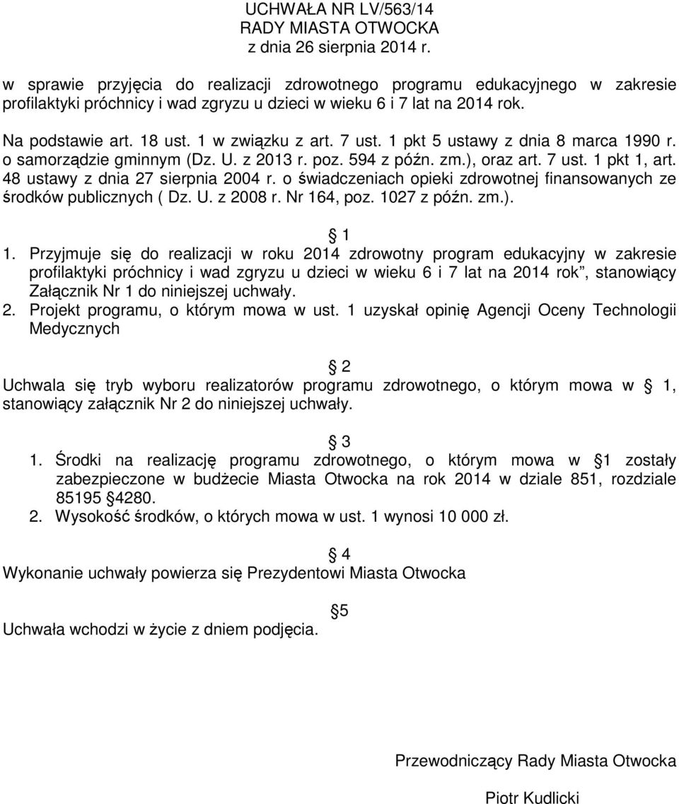 7 ust. 1 pkt 5 ustawy z dnia 8 marca 1990 r. o samorządzie gminnym (Dz. U. z 2013 r. poz. 594 z późn. zm.), oraz art. 7 ust. 1 pkt 1, art. 48 ustawy z dnia 27 sierpnia 2004 r.