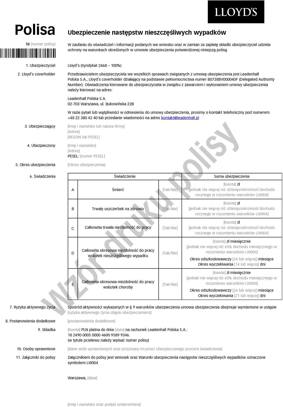 Lloyd s coverholder Przedstawicielem ubezpieczyciela we wszelkich sprawach związanych z umową ubezpieczenia jest Leadenhall Polska S.A.