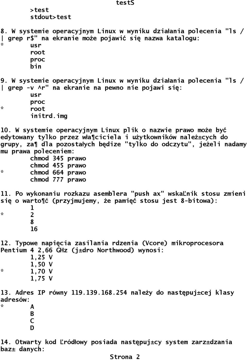 W systemie operacyjnym Linux plik o nazwie prawo może by ć edytowany tylko przez wa ciciela ł i użytkowników nale ż±cych do grupy, za dla pozostaych ł będize "tylko do odczytu", jeżeli nadamy mu