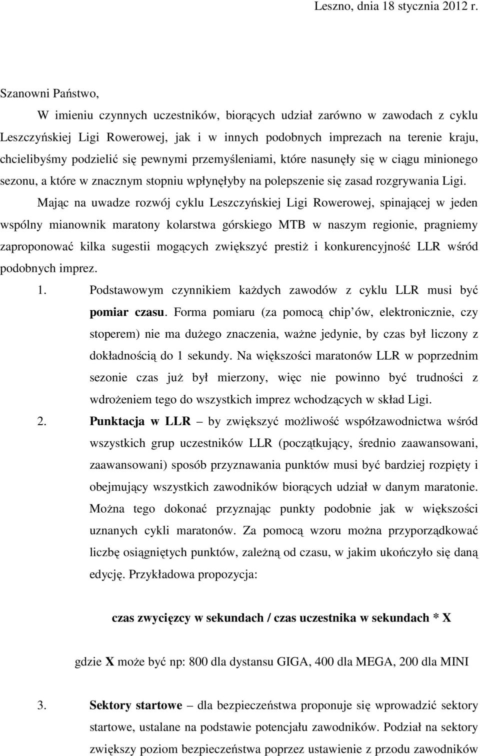 się pewnymi przemyśleniami, które nasunęły się w ciągu minionego sezonu, a które w znacznym stopniu wpłynęłyby na polepszenie się zasad rozgrywania Ligi.