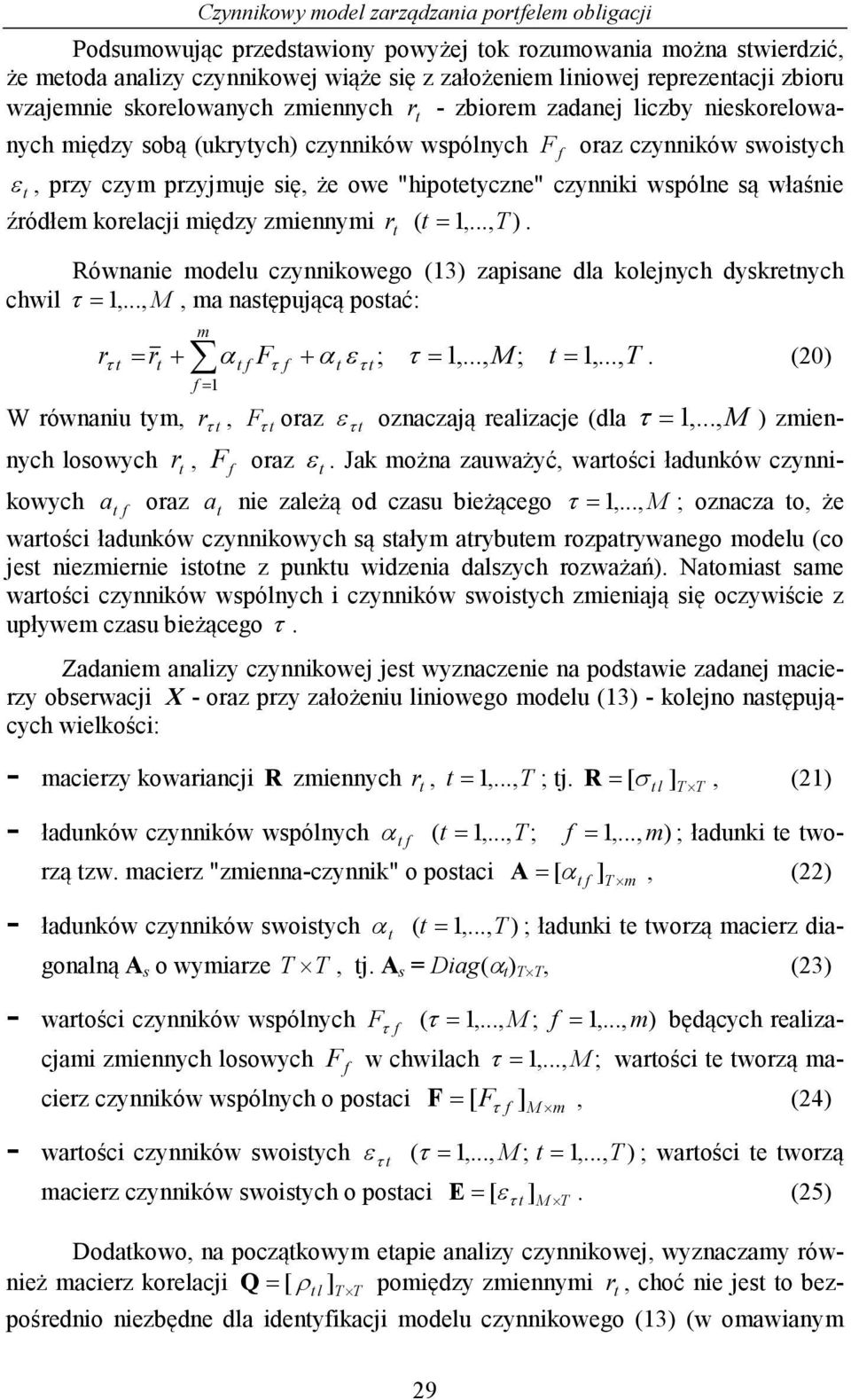 .., M, a asępującą posać: rτ r + α τ + αετ; τ,..., M;,...,. (0 W rówau y, r τ, τ oraz τ ε ozaczają realzacje (dla τ,..., M zeych losowych r, oraz ε.