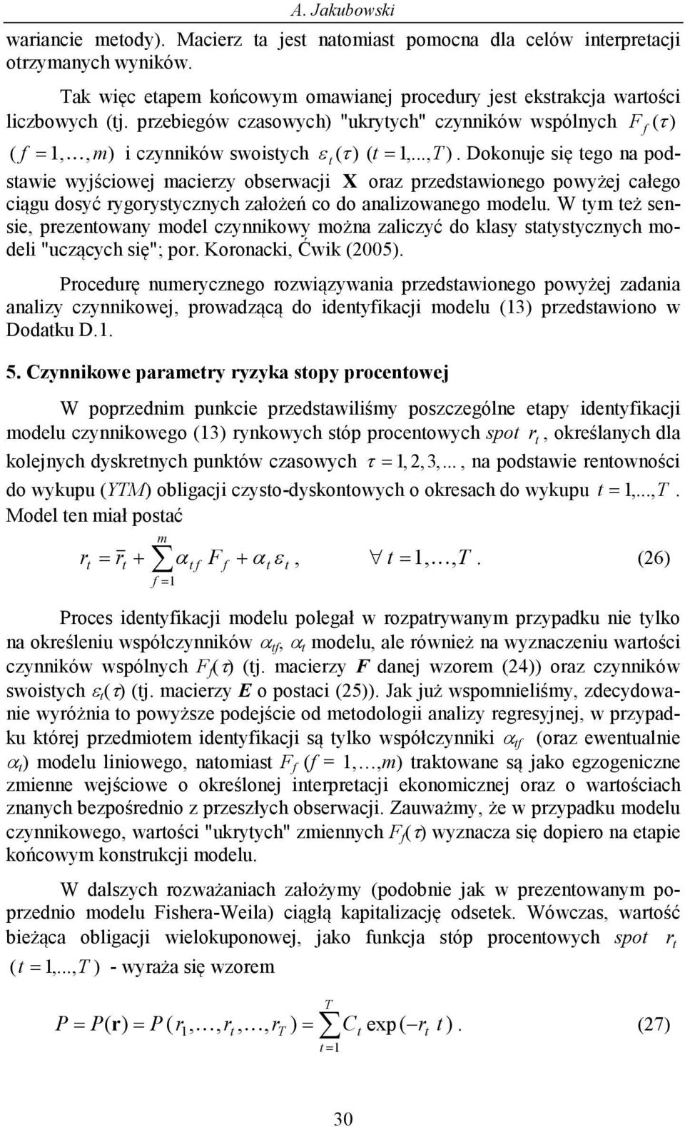 W y eż sese, prezeoway odel czykowy oża zalczyć do klasy saysyczych odel "uczących sę"; por. Koroack, Ćwk (005.