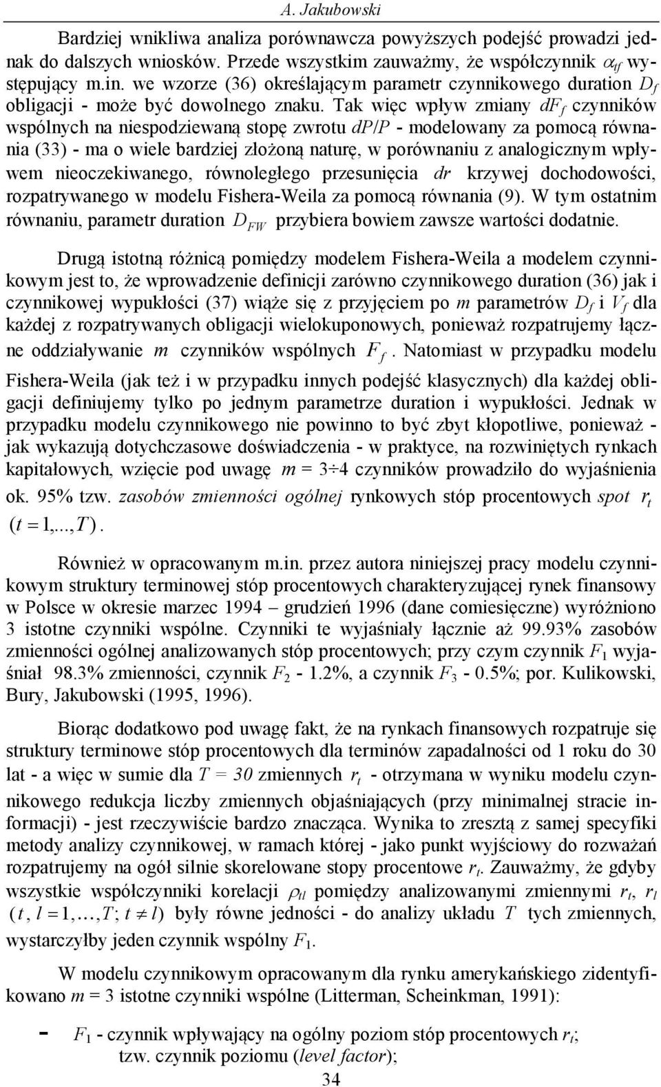 ak węc wpływ zay d czyków wspólych a espodzewaą sopę zwrou d/ - odeloway za poocą rówaa (33- a o wele bardzej złożoą aurę, w porówau z aalogczy wpływe eoczekwaego, rówoległego przesuęca dr krzywej