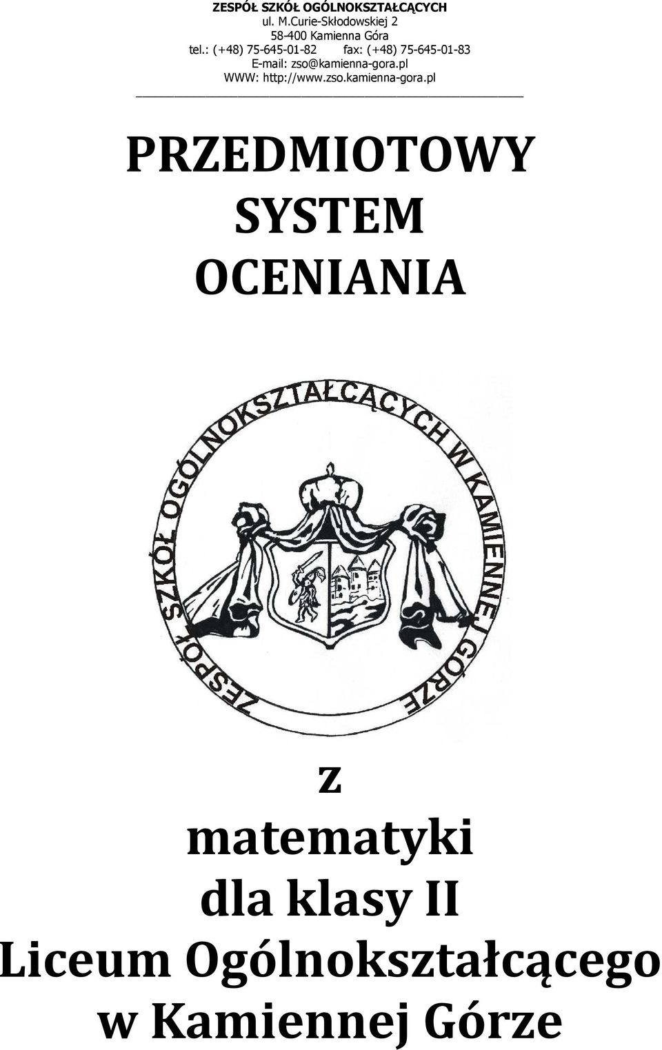 : (+48) 75-645-0-8 fax: (+48) 75-645-0-83 E-mail: zso@kamienna-gora.