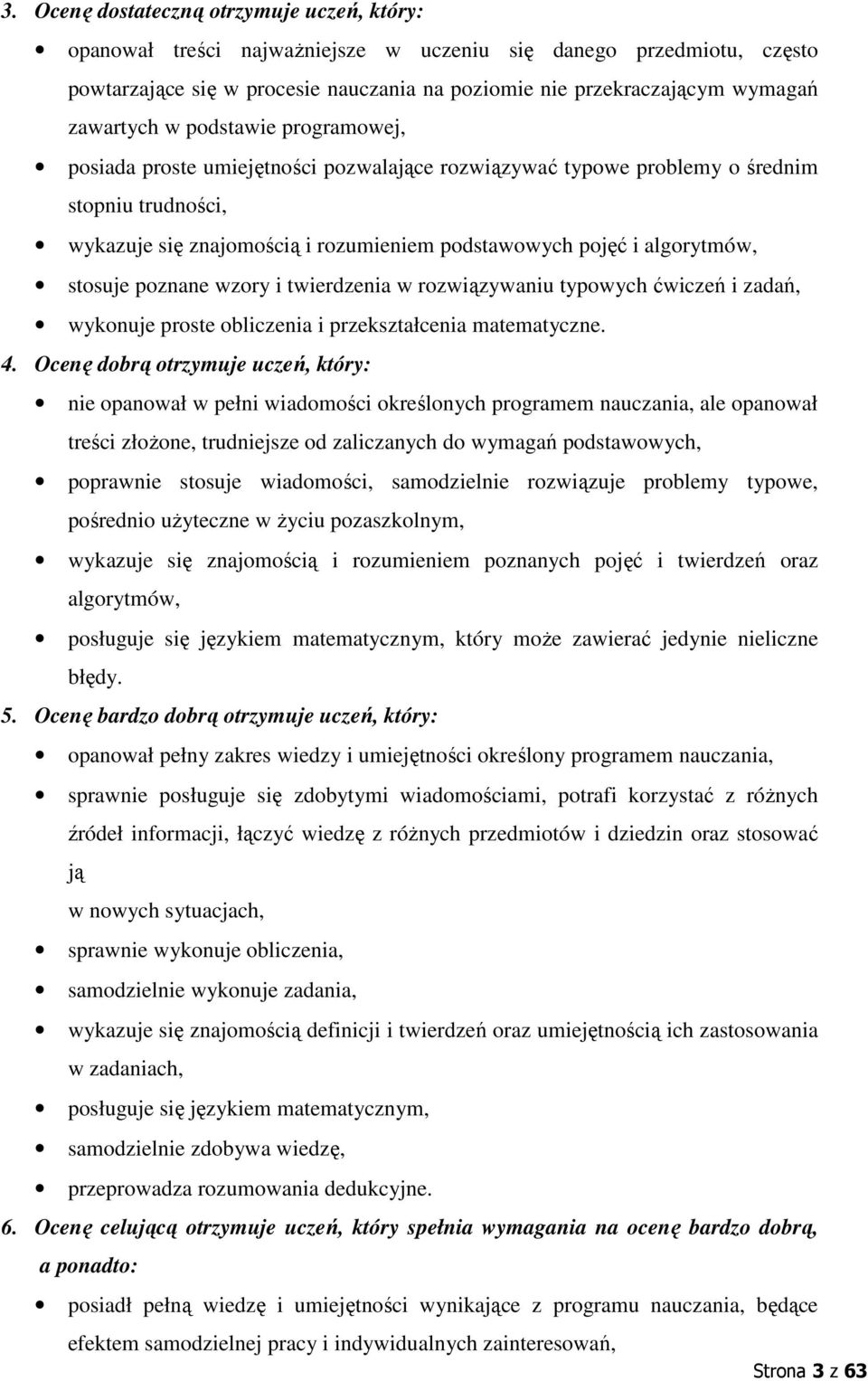 poznane wzory i twierdzenia w rozwiązywaniu typowych ćwiczeń i zadań, wykonuje proste obliczenia i przekształcenia matematyczne. 4.