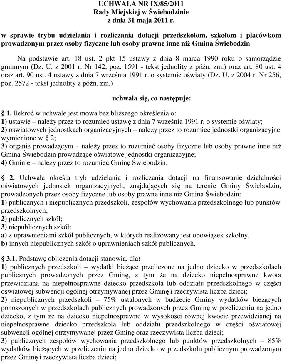 2 pkt 15 ustawy z dnia 8 marca 1990 roku o samorządzie gminnym (Dz. U. z 2001 r. Nr 142, poz. 1591 - tekst jednolity z późn. zm.) oraz art. 80 ust. 4 oraz art. 90 ust.