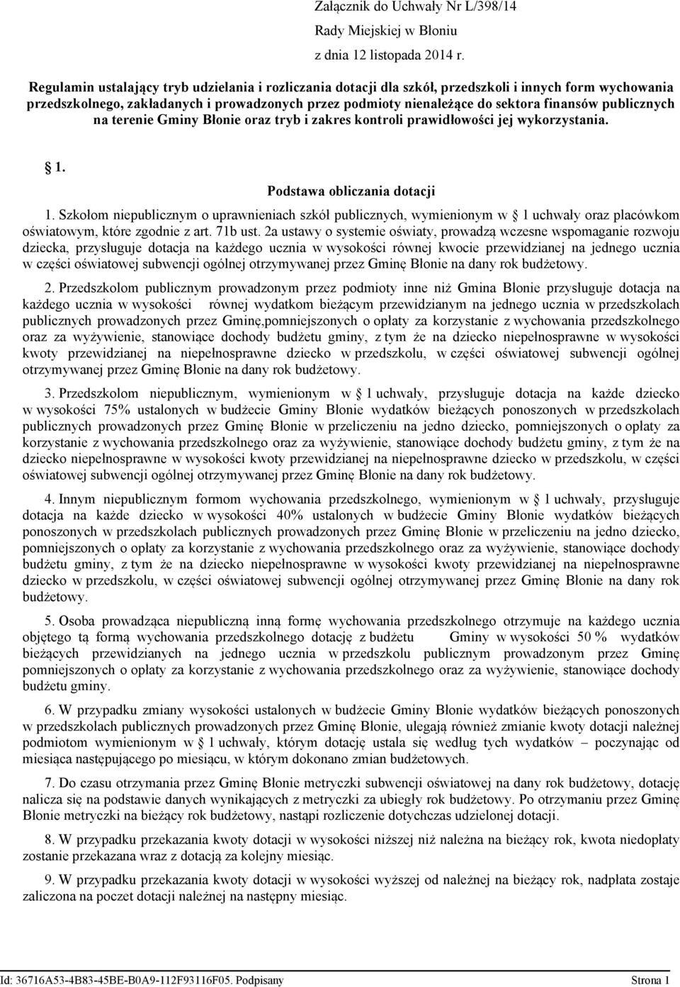 publicznych na terenie Gminy Błonie oraz tryb i zakres kontroli prawidłowości jej wykorzystania. 1. Podstawa obliczania dotacji 1.