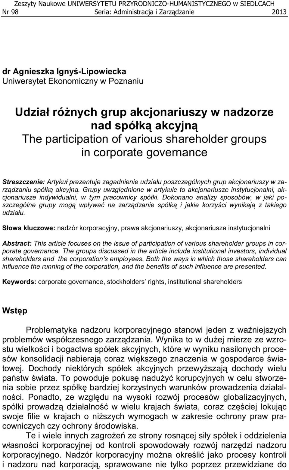 w zarz dzaniu spó k akcyjn. Grupy uwzgl dnione w artykule to akcjonariusze instytucjonalni, akcjonariusze indywidualni, w tym pracownicy spó ki.