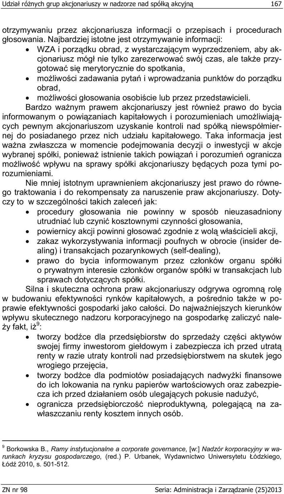 spotkania, mo liwo ci zadawania pyta i wprowadzania punktów do porz dku obrad, mo liwo ci g osowania osobi cie lub przez przedstawicieli.