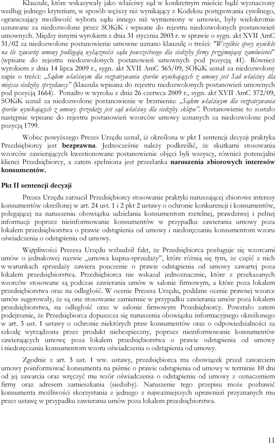 Między innymi wyrokiem z dnia 31 stycznia 2003 r. w sprawie o sygn.