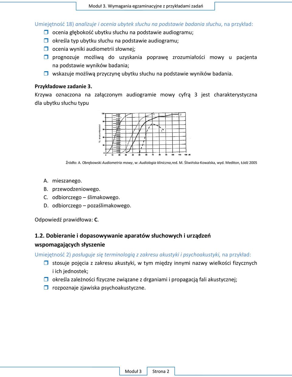 mieszanego. B. przewodzeniowego. C. odbiorczego D. odbiorczego. O : C. 1.