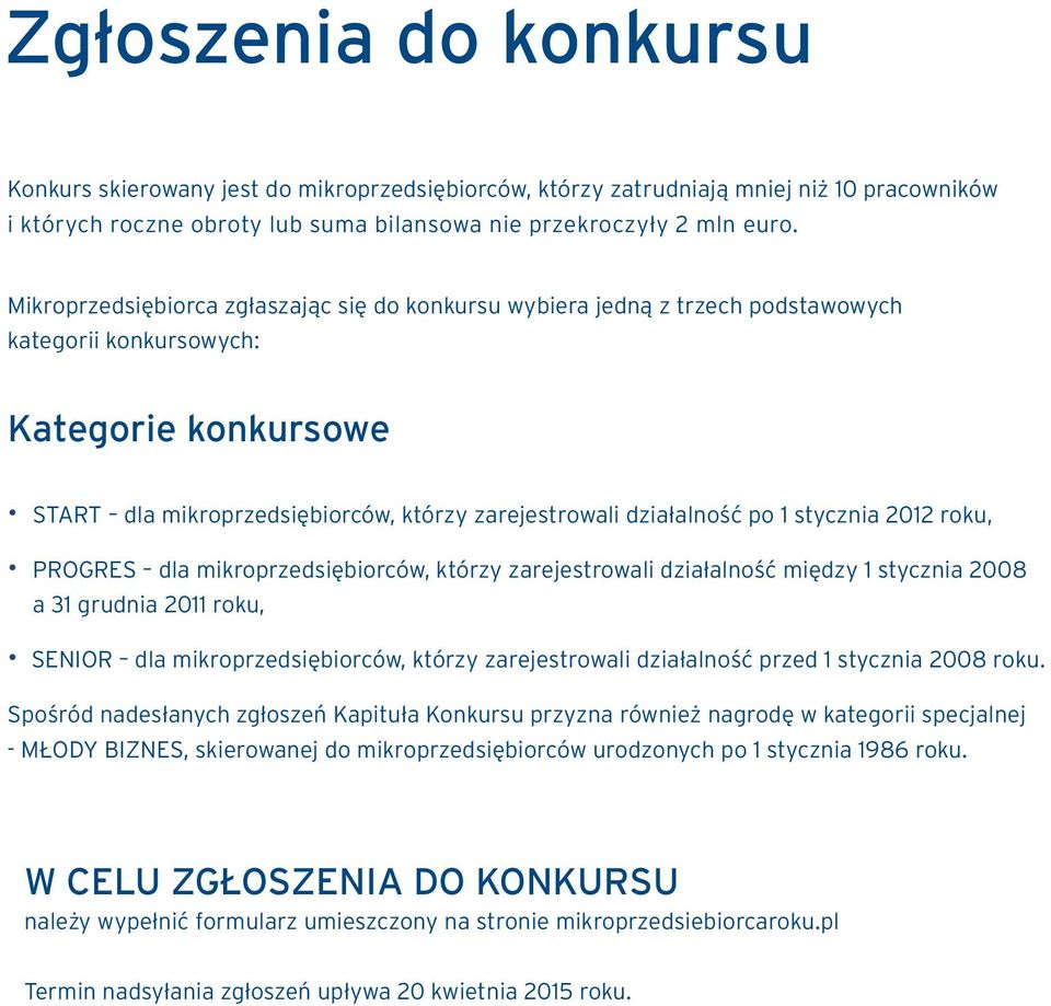 stycznia 2012 roku, PROGRES dla mikroprzedsiębiorców, którzy zarejestrowali działalność między 1 stycznia 2008 a 31 grudnia 2011 roku, SENIOR dla mikroprzedsiębiorców, którzy zarejestrowali