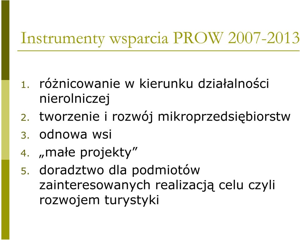 tworzenie i rozwój mikroprzedsi biorstw 3. odnowa wsi 4.