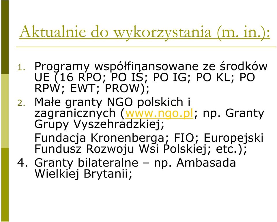 PROW); 2. Ma e granty NGO polskich i zagranicznych (www.ngo.pl; np.