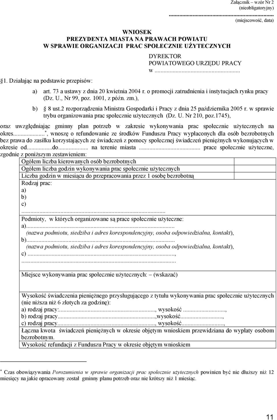 1001, z późn. zm.), b) 8 ust.2 rozporządzenia Ministra Gospodarki i Pracy z dnia 25 października 2005 r. w sprawie trybu organizowania prac społecznie uŝytecznych (Dz. U. Nr 210, poz.