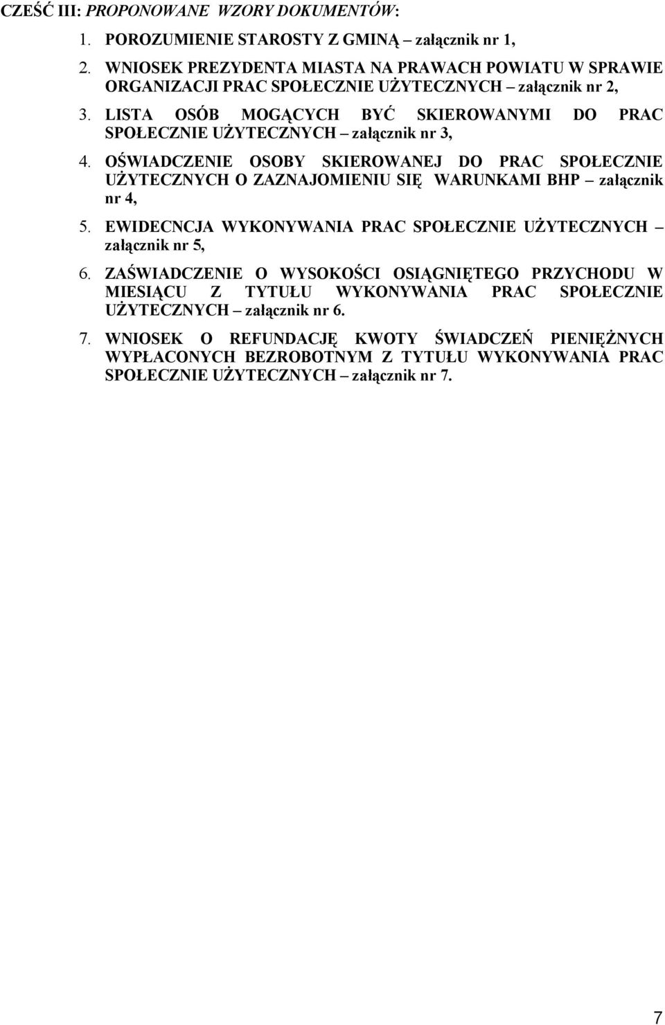 LISTA OSÓB MOGĄCYCH BYĆ SKIEROWANYMI DO PRAC SPOŁECZNIE UśYTECZNYCH załącznik nr 3, 4.