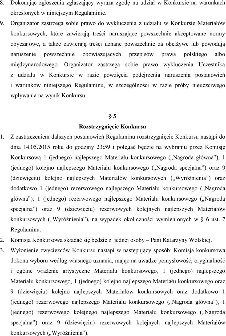 uznane powszechnie za obelżywe lub powodują naruszenie powszechnie obowiązujących przepisów prawa polskiego albo międzynarodowego.