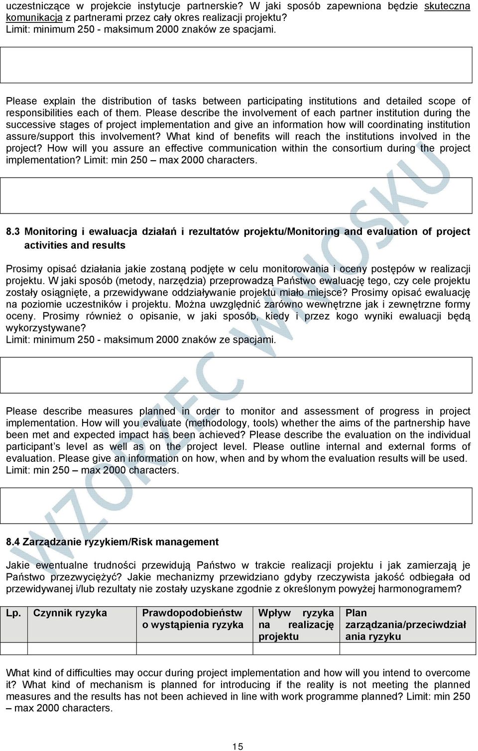 Please describe the involvement of each partner institution during the successive stages of project implementation and give an information how will coordinating institution assure/support this