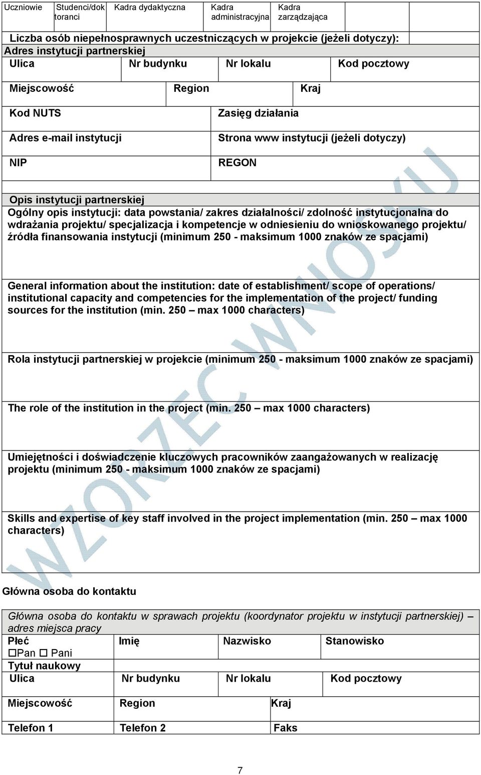 opis instytucji: data powstania/ zakres działalności/ zdolność instytucjonalna do wdrażania projektu/ specjalizacja i kompetencje w odniesieniu do wnioskowanego projektu/ źródła finansowania