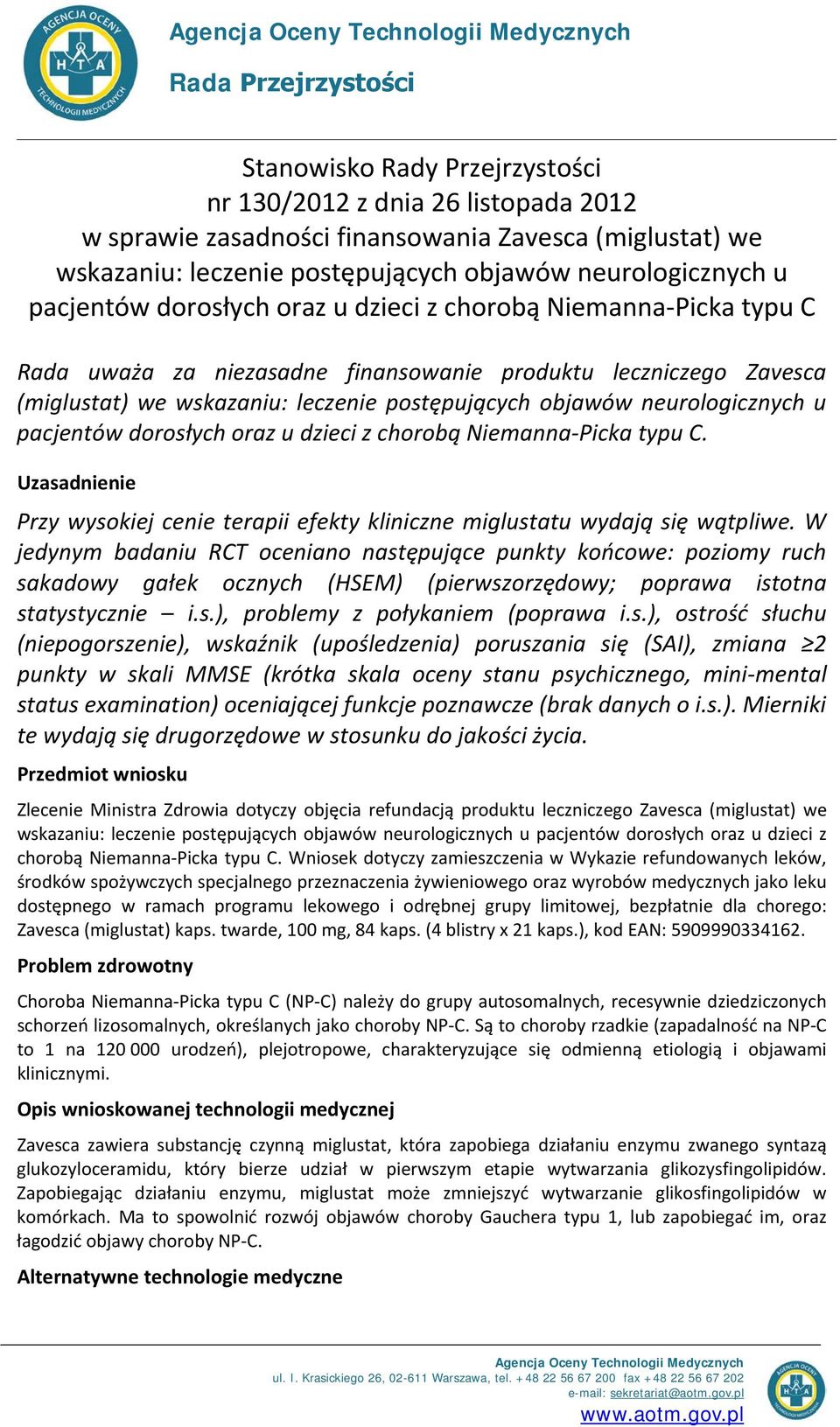 wskazaniu: leczenie postępujących objawów neurologicznych u pacjentów dorosłych oraz u dzieci z chorobą Niemanna-Picka typu C.