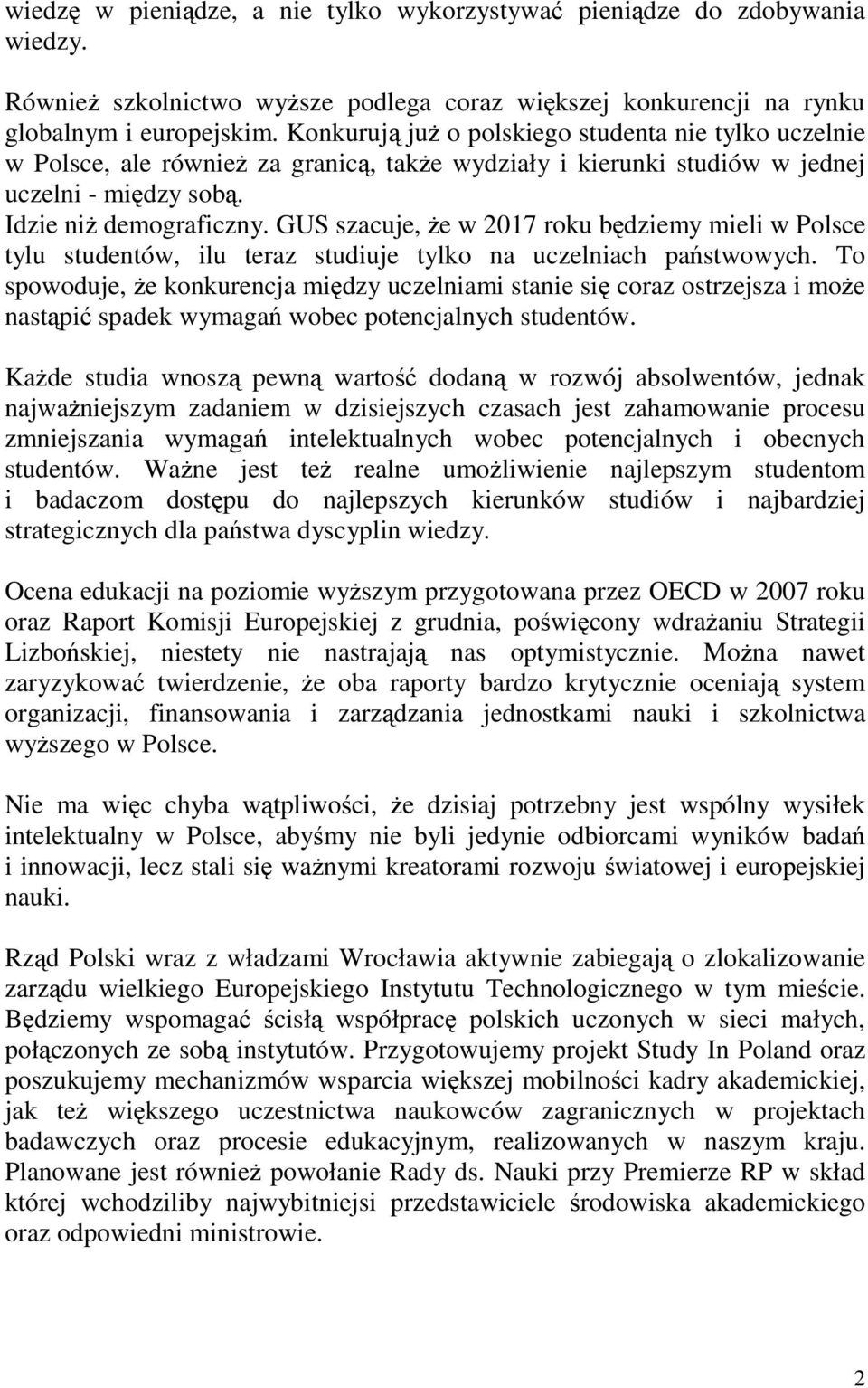 GUS szacuje, e w 2017 roku bdziemy mieli w Polsce tylu studentów, ilu teraz studiuje tylko na uczelniach pastwowych.