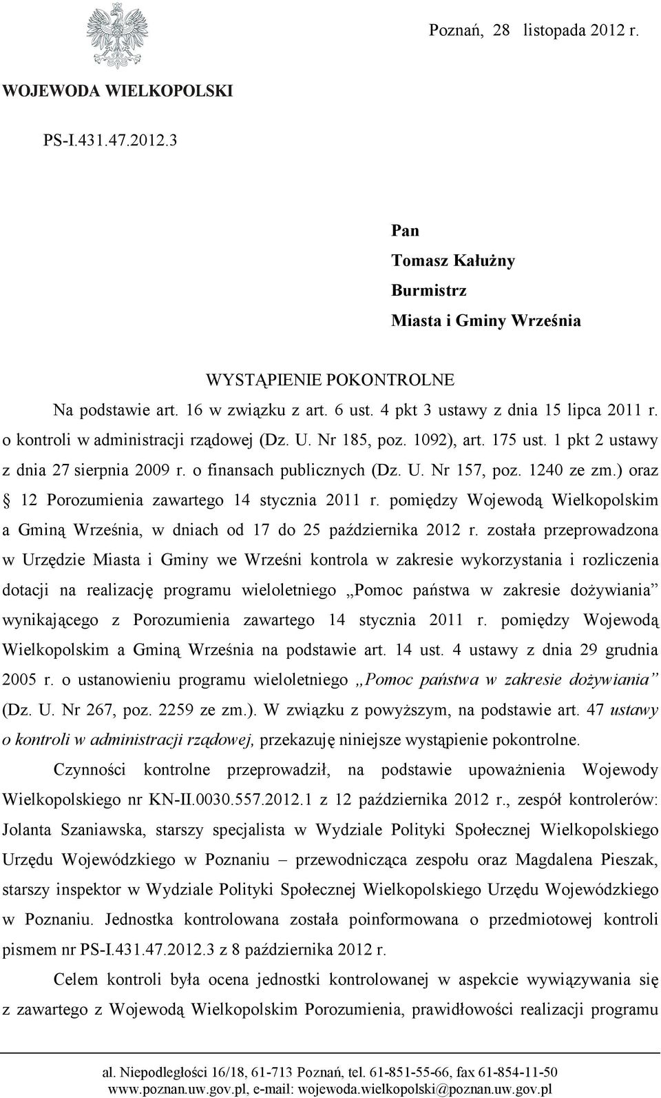 1240 ze zm.) oraz 12 Porozumienia zawartego 14 stycznia 2011 r. pomiędzy Wojewodą Wielkopolskim a Gminą Września, w dniach od 17 do 25 października 2012 r.