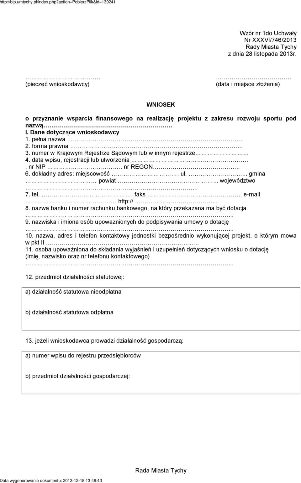 numer w Krajowym Rejestrze Sądowym lub w innym rejestrze 4. data wpisu, rejestracji lub utworzenia... nr NIP.. nr REGON.. 6. dokładny adres: miejscowość. ul.... gmina powiat... województwo... 7. tel.