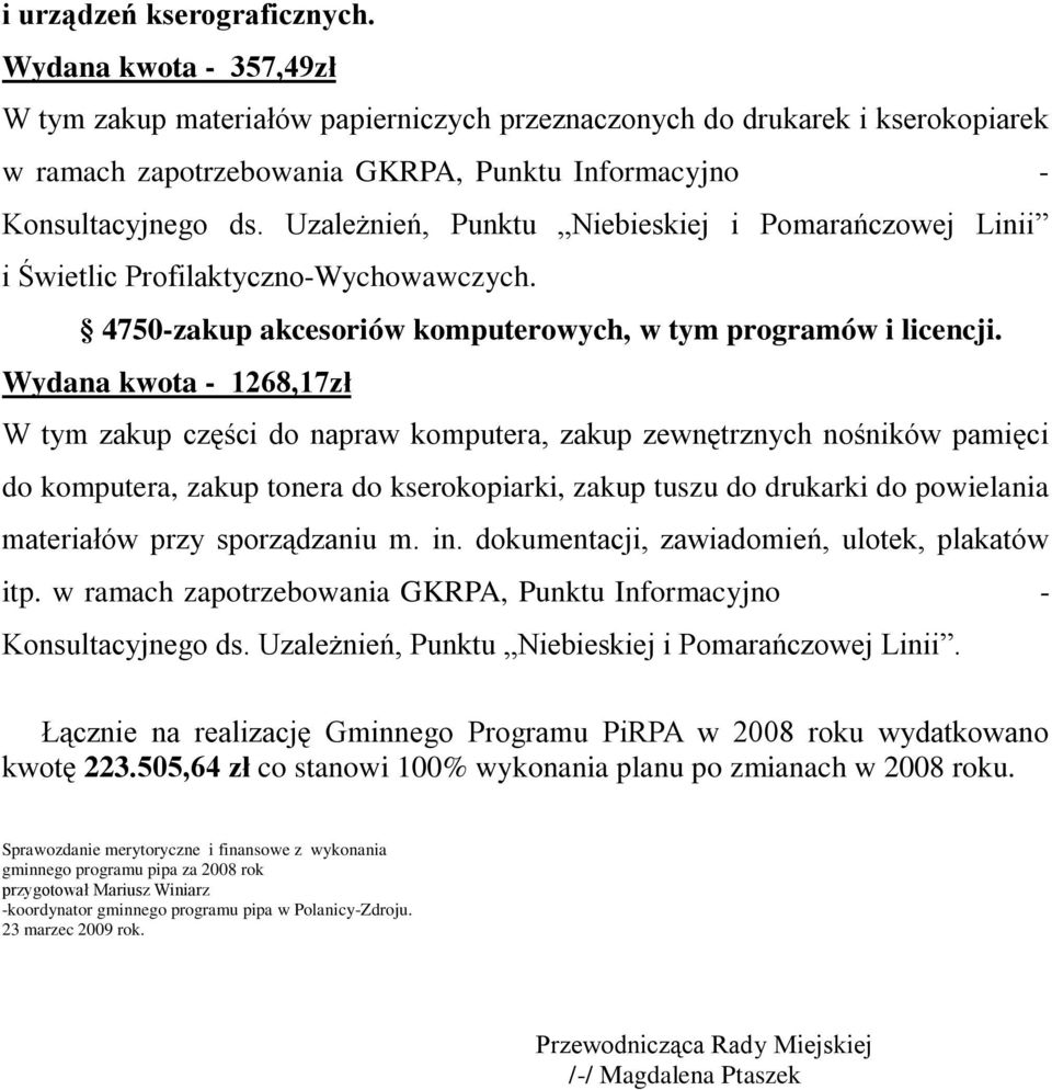 Uzależnień, Punktu Niebieskiej i Pomarańczowej Linii i Świetlic Profilaktyczno-Wychowawczych. 4750-zakup akcesoriów komputerowych, w tym programów i licencji.