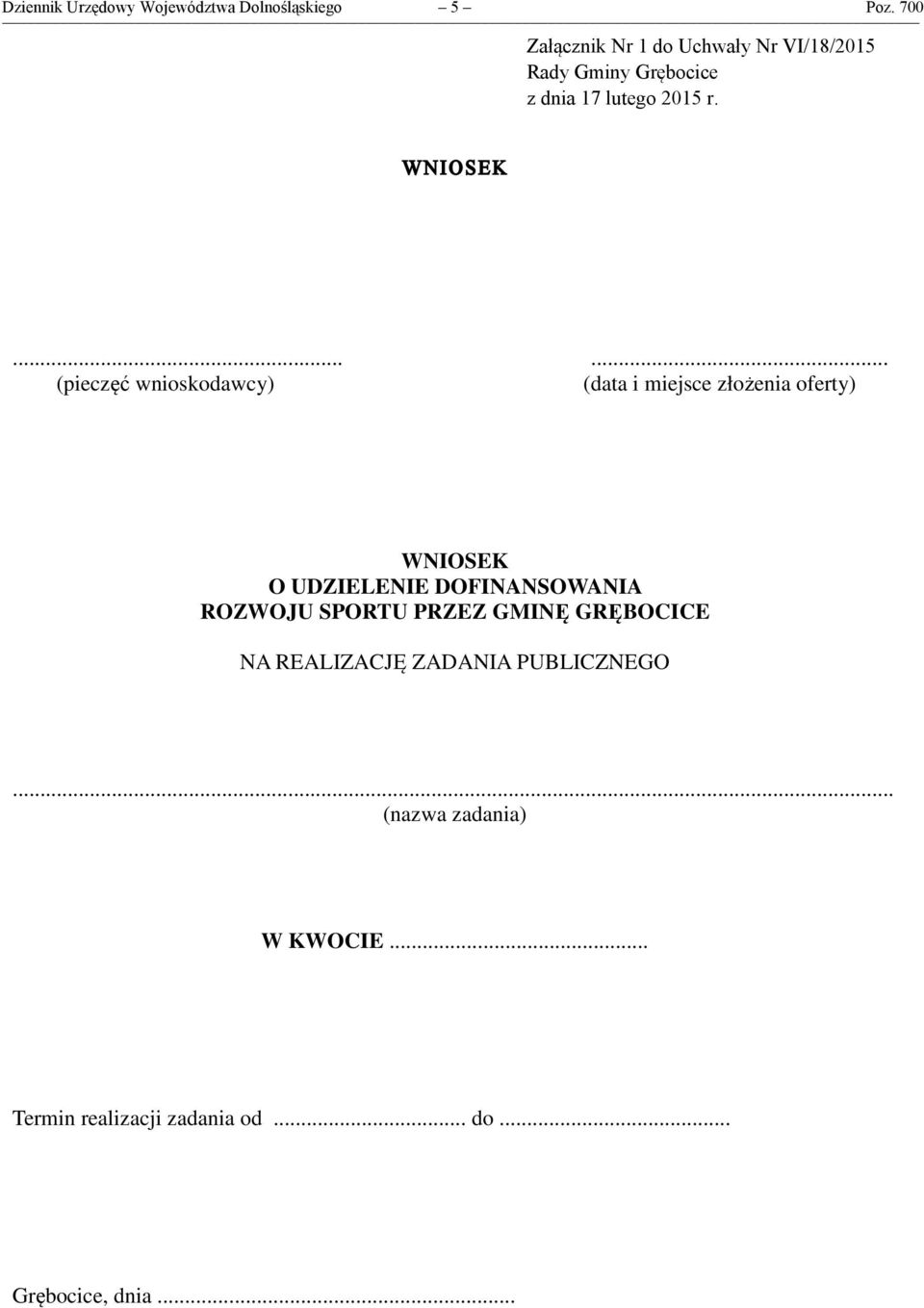 ..... (pieczęć wnioskodawcy) (data i miejsce złożenia oferty) WNIOSEK O UDZIELENIE DOFINANSOWANIA