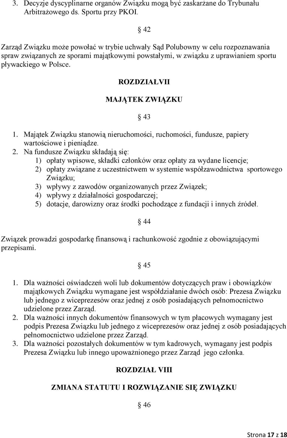 ROZDZIAŁVII MAJĄTEK ZWIĄZKU 43 1. Majątek Związku stanowią nieruchomości, ruchomości, fundusze, papiery wartościowe i pieniądze. 2.