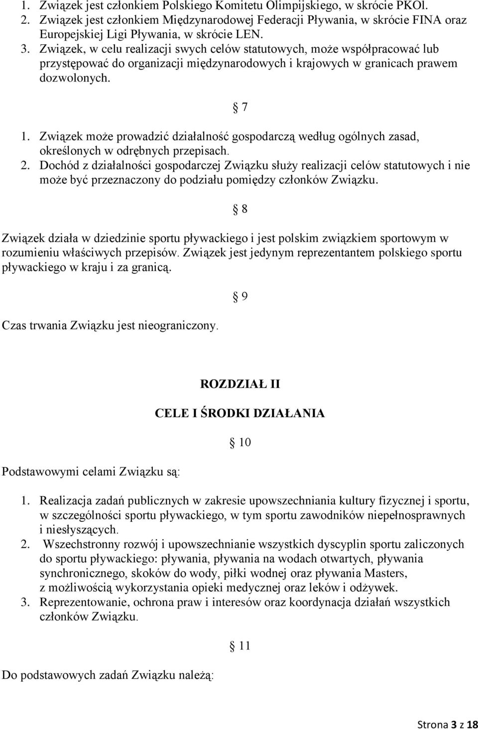 Związek może prowadzić działalność gospodarczą według ogólnych zasad, określonych w odrębnych przepisach. 2.