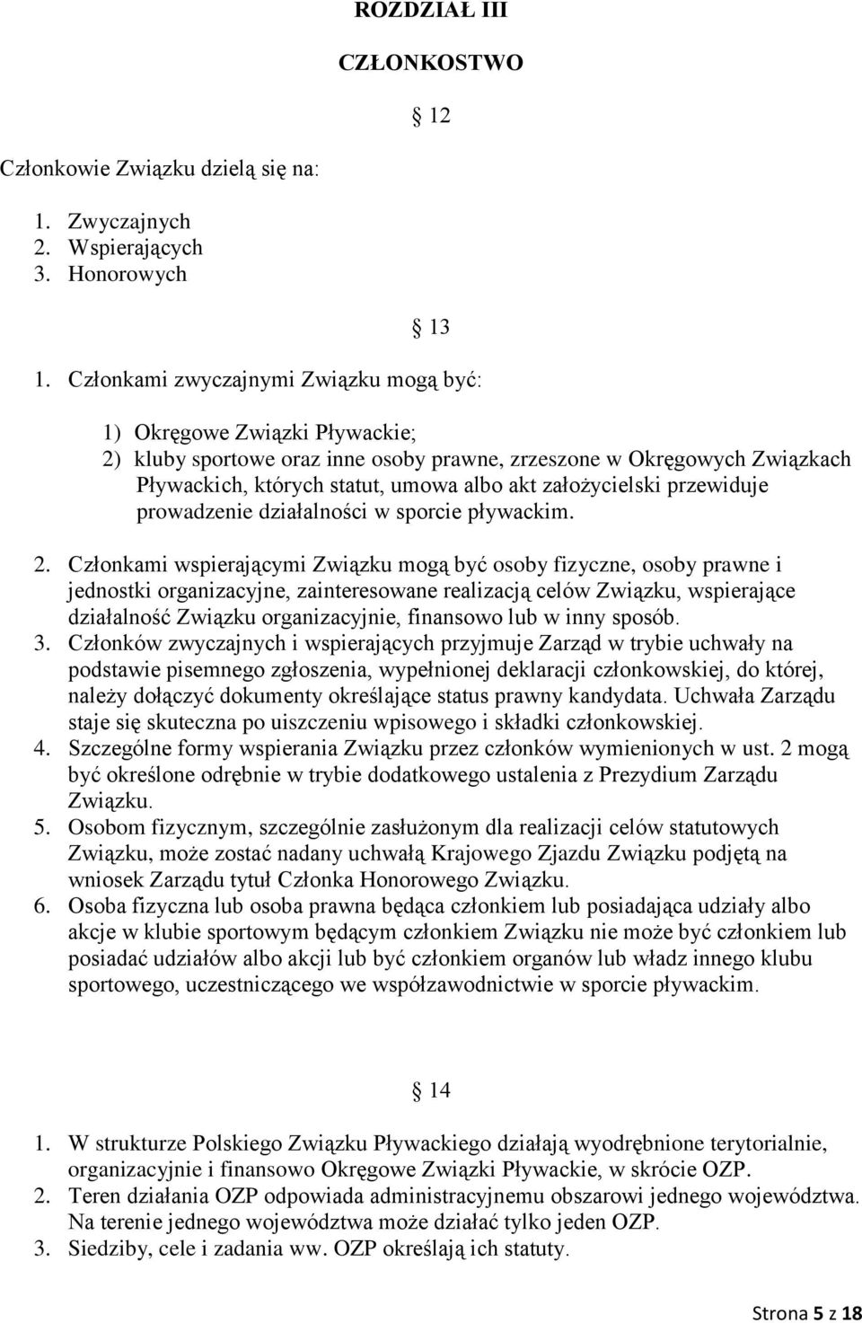 założycielski przewiduje prowadzenie działalności w sporcie pływackim. 2.