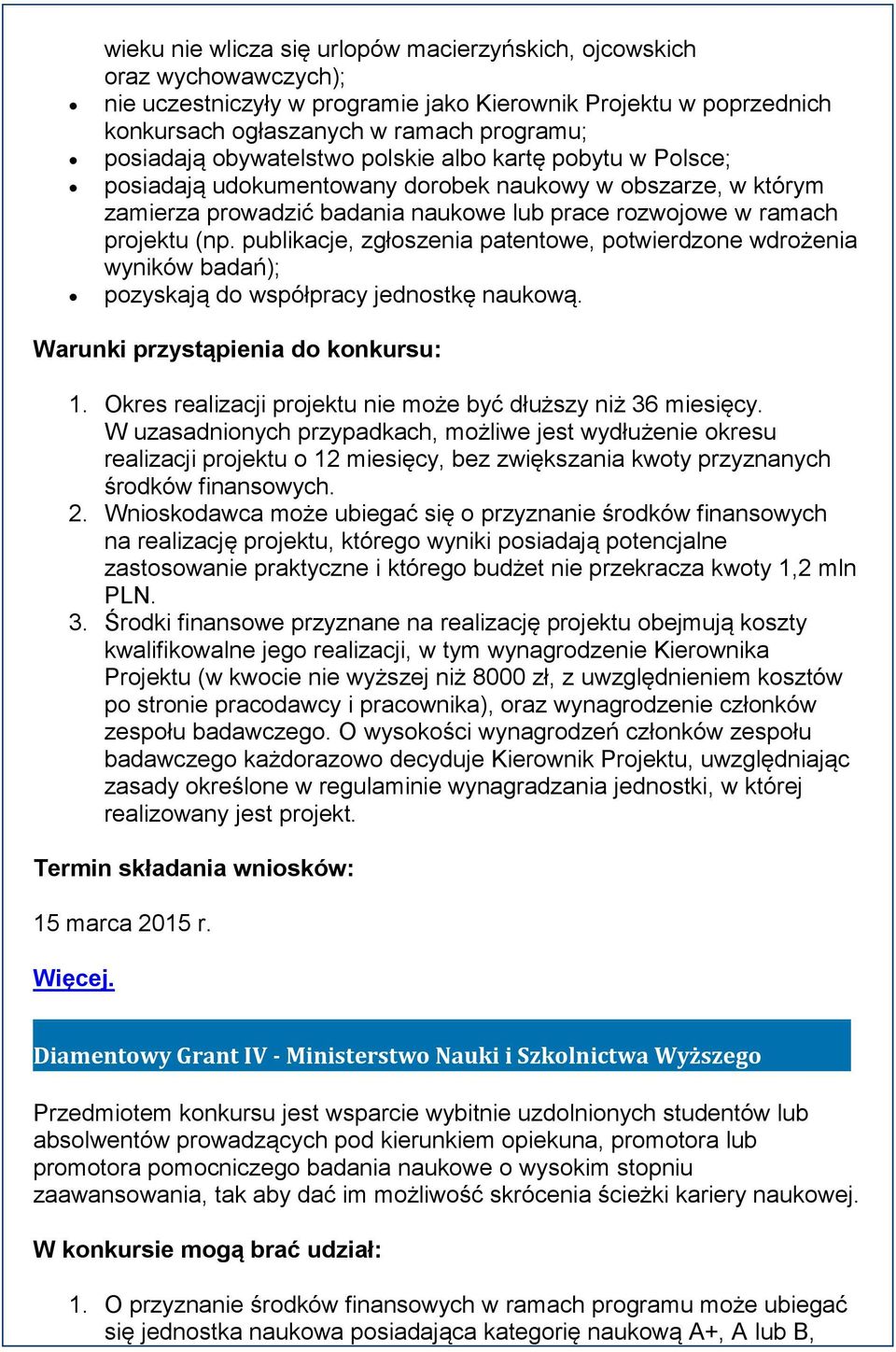 publikacje, zgłoszenia patentowe, potwierdzone wdrożenia wyników badań); pozyskają do współpracy jednostkę naukową. Warunki przystąpienia do konkursu: 1.