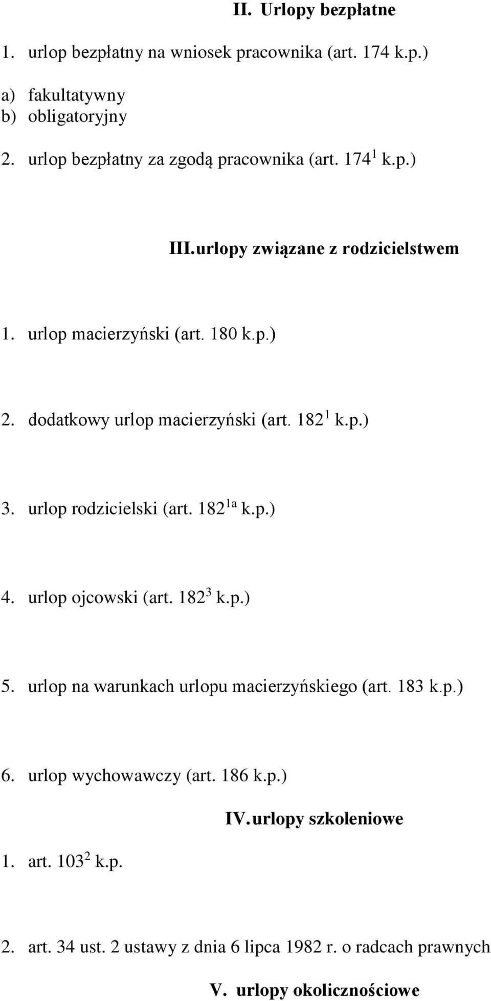 dodatkowy urlop macierzyński (art. 182 1 k.p.) 3. urlop rodzicielski (art. 182 1a k.p.) 4. urlop ojcowski (art. 182 3 k.p.) 5.