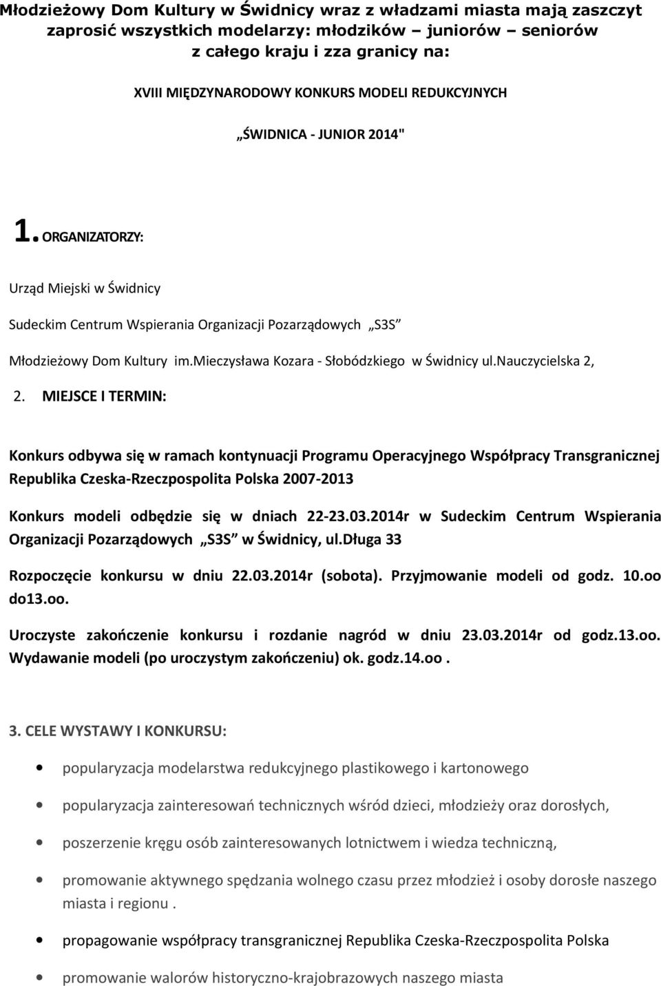 mieczysława Kozara - Słobódzkiego w Świdnicy ul.nauczycielska 2, 2.
