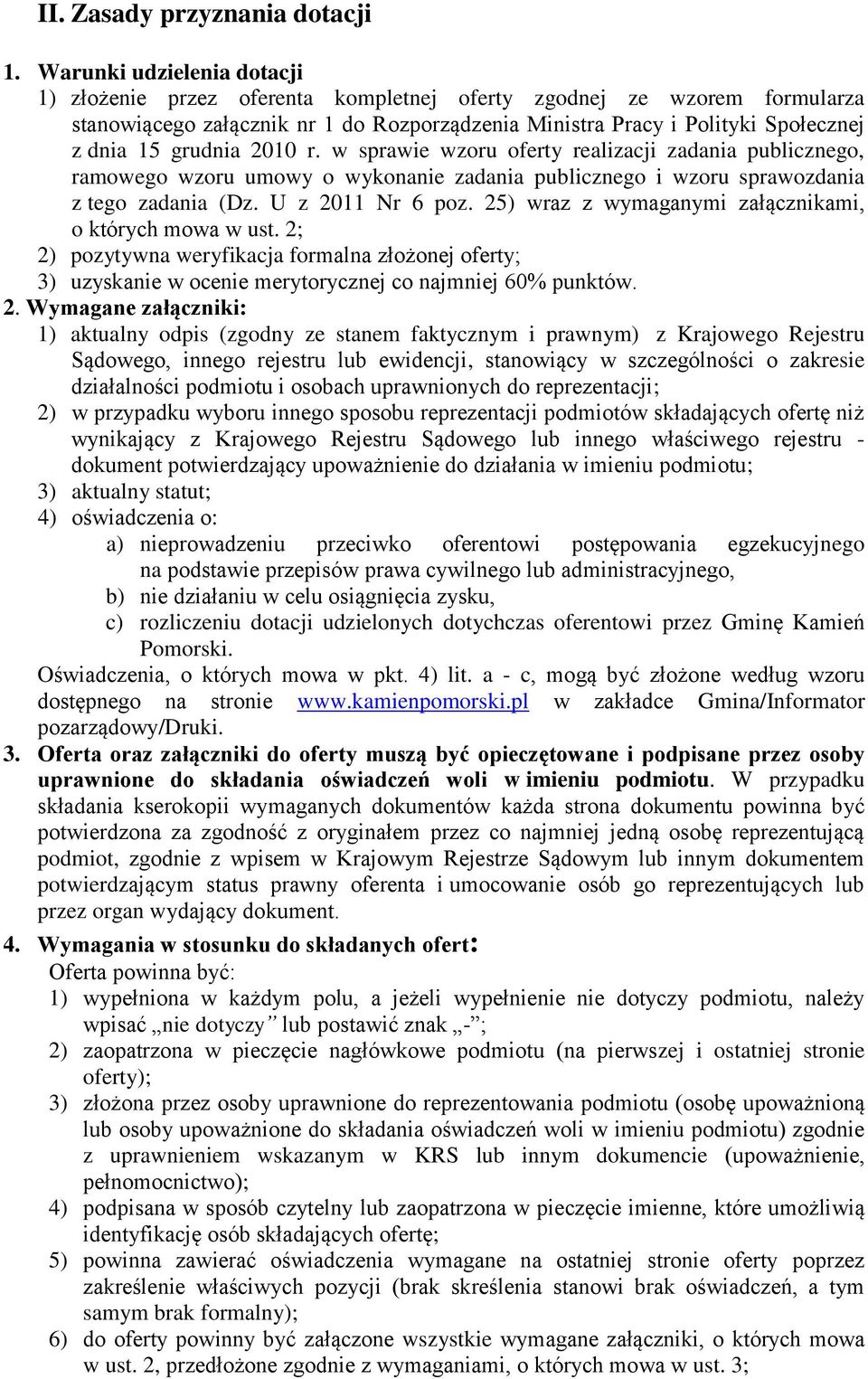 grudnia 2010 r. w sprawie wzoru oferty realizacji zadania publicznego, ramowego wzoru umowy o wykonanie zadania publicznego i wzoru sprawozdania z tego zadania (Dz. U z 2011 Nr 6 poz.