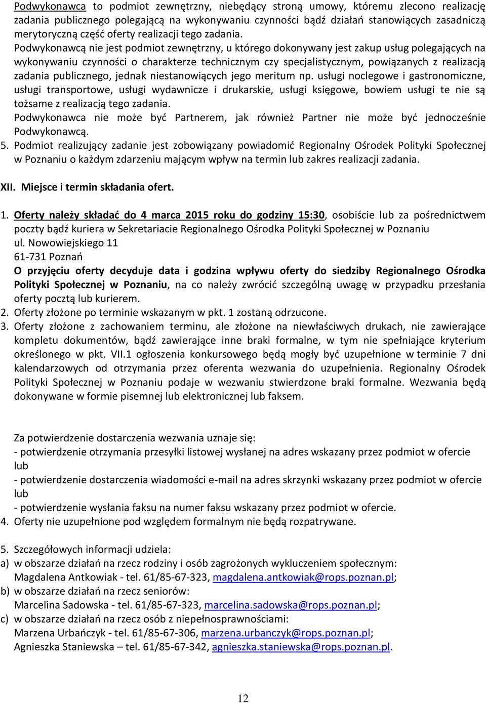 Podwykonawcą nie jest podmiot zewnętrzny, u którego dokonywany jest zakup usług polegających na wykonywaniu czynności o charakterze technicznym czy specjalistycznym, powiązanych z realizacją zadania