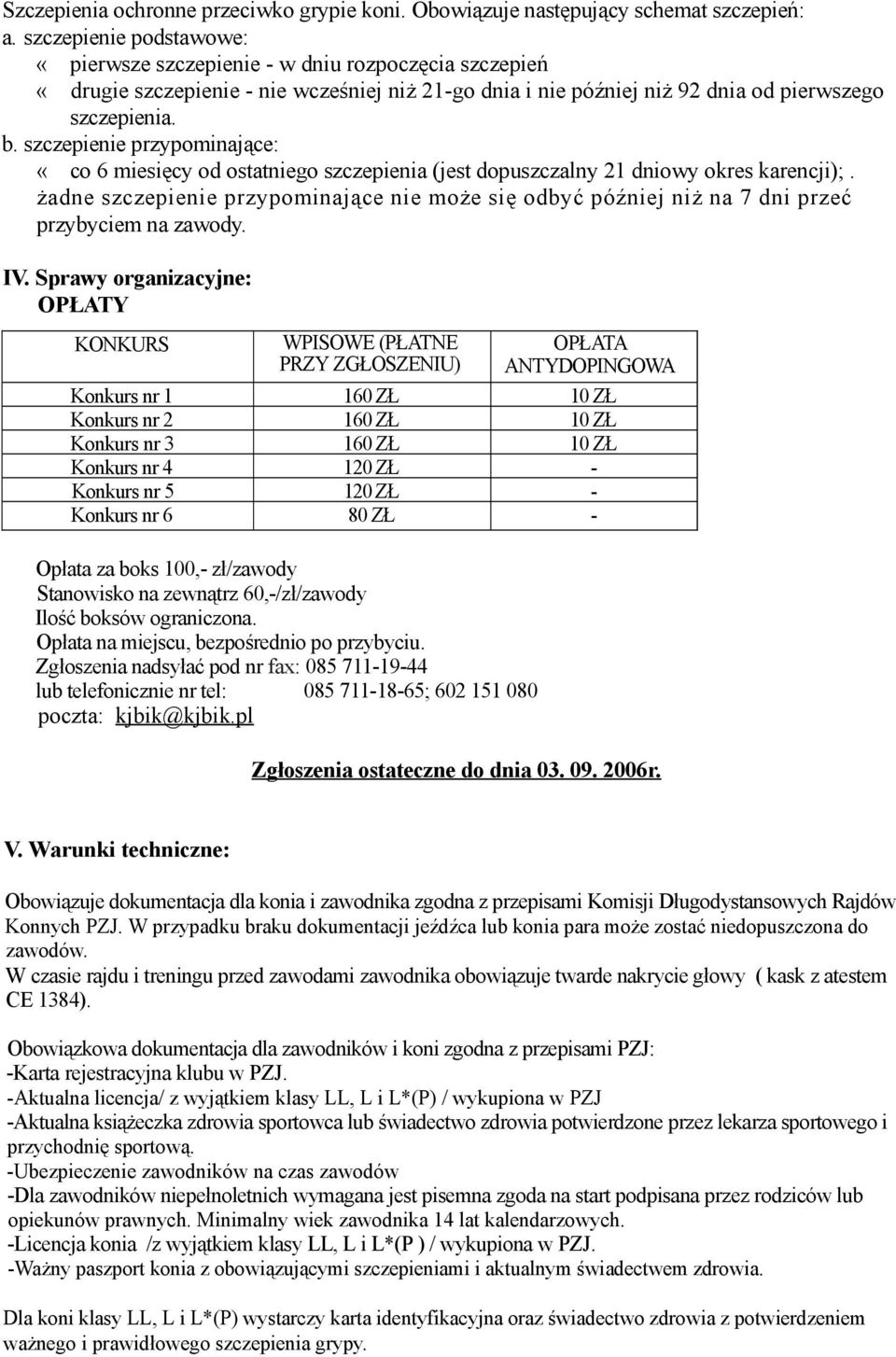 szczepienie przypominające: «co 6 miesięcy od ostatniego szczepienia (jest dopuszczalny 21 dniowy okres karencji);.