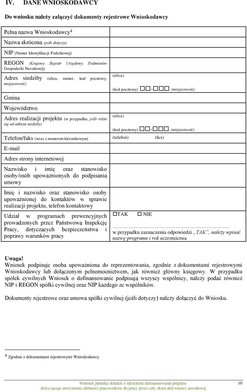 (ulica) (kod pocztowy) - (miejscowość) (ulica) (kod pocztowy) - (miejscowość) Telefon/faks (wraz z numerem kierunkowym) (telefon) (fax) E-mail Adres strony internetowej Nazwisko i imię oraz