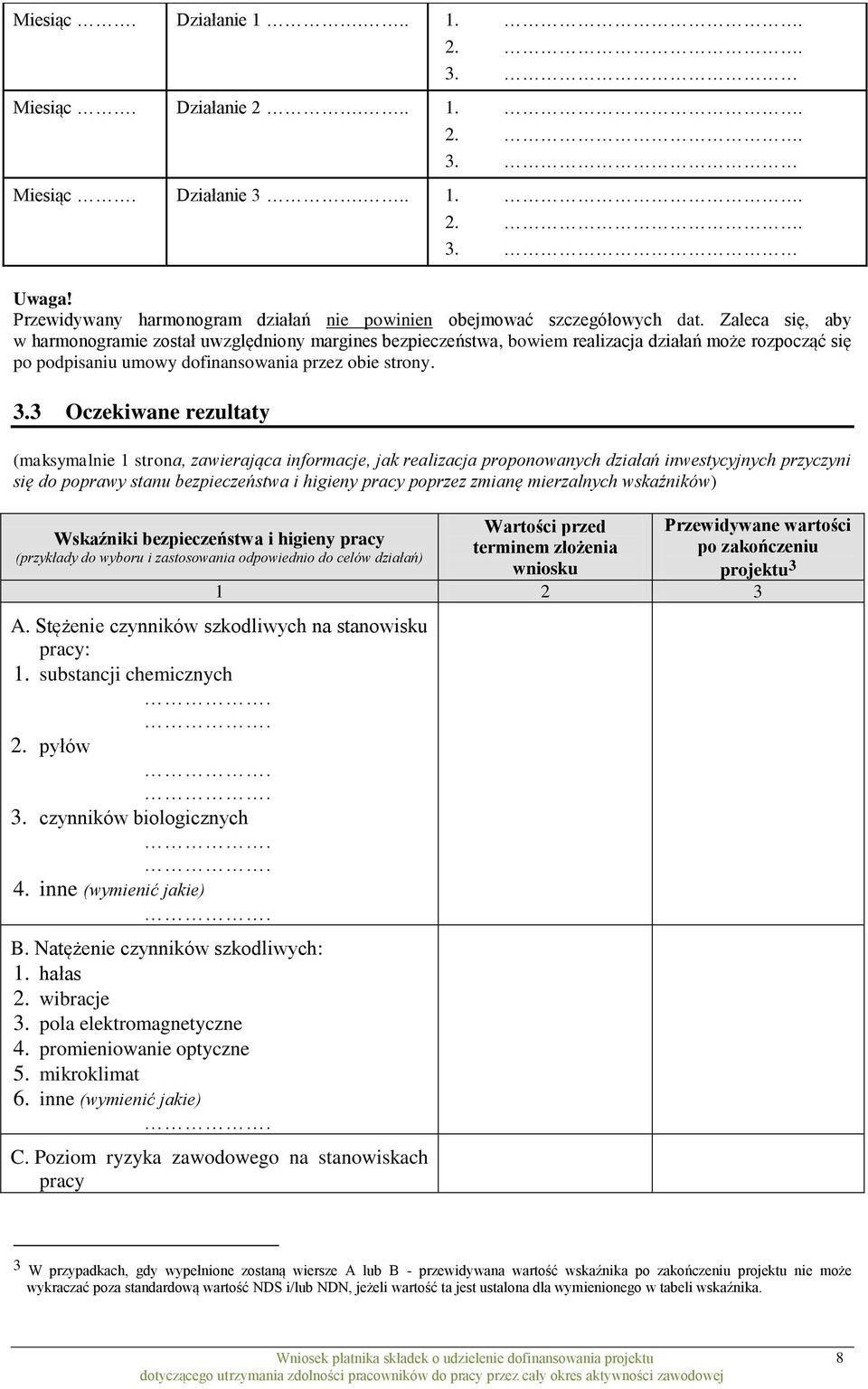 3 Oczekiwane rezultaty (maksymalnie 1 strona, zawierająca informacje, jak realizacja proponowanych działań inwestycyjnych przyczyni się do poprawy stanu bezpieczeństwa i higieny pracy poprzez zmianę